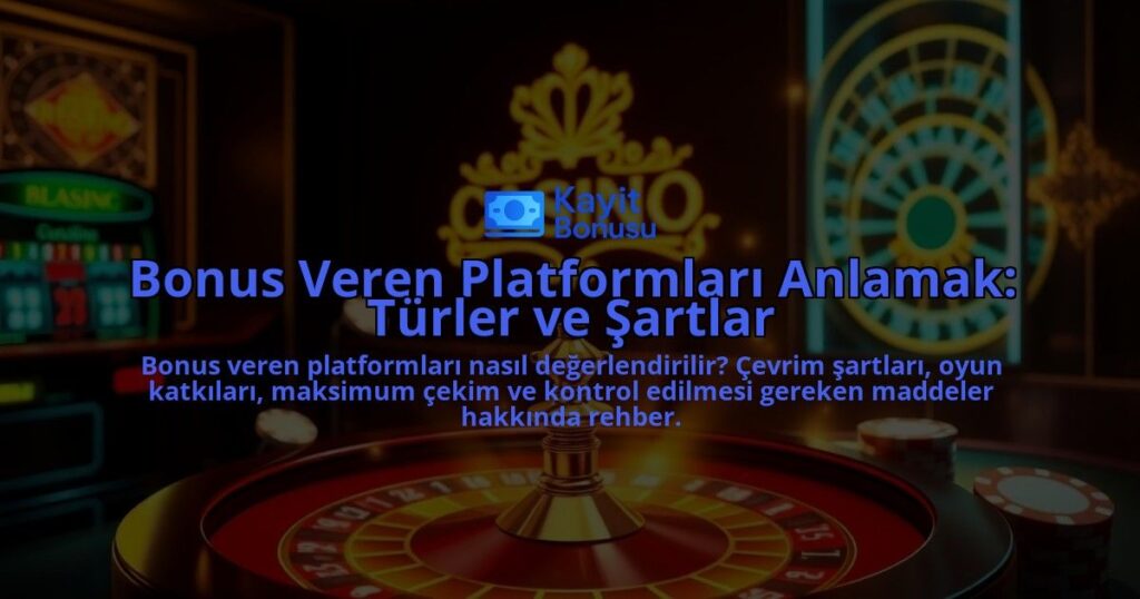 Bonus-Veren-Platformlari-Anlamak-Turler-ve-Sartlar-overlay-1787993691.jpg