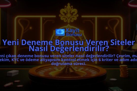 Yeni-Deneme-Bonusu-Veren-Siteler-Nasil-Degerlendirilir-overlay-1788123386.jpg