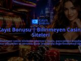 Kayit-Bonusu-Bilinmeyen-Casino-Siteleri-overlay-1788728042.jpg
