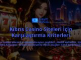 Kibris-Casino-Siteleri-Icin-Karsilastirma-Kriterleri-overlay-1789751964.jpg